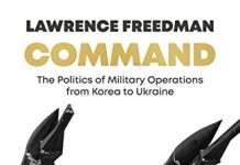 Command: The Politics of Military Operations from Korea to Ukraine