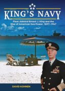 ADM Ernest J King and the Rise of American Sea Power
