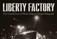 Liberty Factory. Henry Kaiser’s Oregon Shipyards