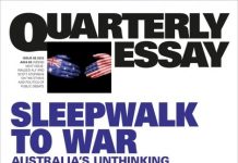 Sleepwalk to War; Australia’s Unthinking Alliance with America